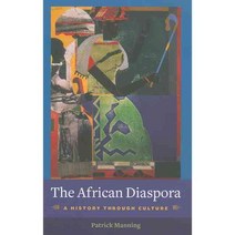 The African Diaspora: A History Through Culture Paperback, Columbia University Press