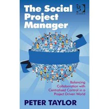 The Social Project Manager: Balancing Collaboration with Centralised Control in a Project Driven World Hardcover, Routledge