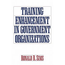 Training Enhancement in Government Organizations Hardcover, Quorum Books