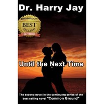 Until the Next Time: The Second Sequel Novel to the Action Adventure Novel Common Ground Paperback, Createspace