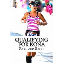 Qualifying for Kona: The Road to Ironman Triathlon World Championship in Hawaii Paperback, Createspace
