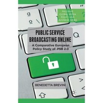 Public Service Broadcasting Online: A Comparative European Policy Study of PSB 2.0 Paperback, Palgrave MacMillan