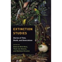 Extinction Studies: Stories of Time Death and Generations Paperback, Columbia University Press