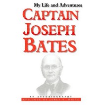 My Life and Adventures: Captain Joseph Bates: An Autobiography Paperback, Mustard Seed Imprints