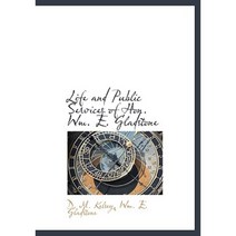 Life and Public Services of Hon. Wm. E. Gladstone Paperback, BiblioLife
