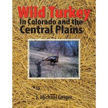 Wild Turkey in Colorado and the Central Plains: Colorado and Surrounding States Paperback, Trafford Publishing