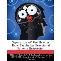 Separation of the Heavier Rare Earths by Fractional Solvent Extraction Paperback, Biblioscholar