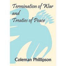 Termination of War and Treaties of Peace Hardcover, Lawbook Exchange, Ltd.