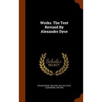 Works. the Text Revised by Alexander Dyce Hardcover, Arkose Press