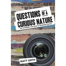 Questions of a Curious Nature: The Incredible Interviews of Annabelle Farrow Paperback, Edges of the Map Press