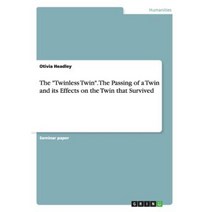 The Twinless Twin. the Passing of a Twin and Its Effects on the Twin That Survived Paperback, Grin Verlag Gmbh