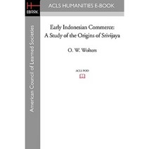 Early Indonesian Commerce: A Study of the Origins of Srivijaya Paperback, ACLS History E-Book Project