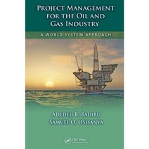 Project Management for the Oil and Gas Industry: A World System Approach Hardcover, CRC Press