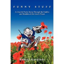 Funny Stuff: A Cheerful Poetic Romp Through the Puddles and Muddles of This Goofy Planet Paperback, Authorhouse