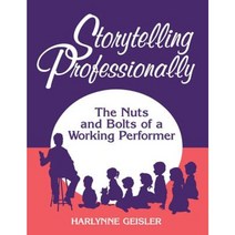 Storytelling Professionally: The Nuts and Bolts of a Working Performer Paperback, Libraries Unlimited