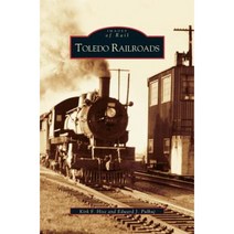 Toledo Railroads Hardcover, Arcadia Publishing Library Editions