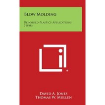Blow Molding: Reinhold Plastics Applications Series Hardcover, Literary Licensing, LLC