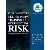 Improvements Needed in EPA Training and Oversight for Risk Management Program Inspections Paperback, Createspace