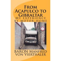 From Acapulco to Gibraltar: My Experience by Motor-Home Paperback, Createspace