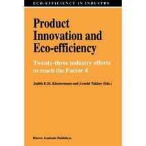 Product Innovation and Eco-Efficiency: Twenty-Two Industry Efforts to Reach the Factor 4 Paperback, Springer