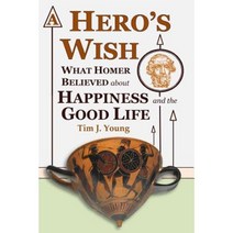 A Hero's Wish: What Homer Believed about Happiness and the Good Life Paperback, Euzon Media