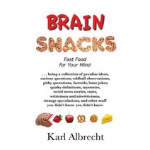 Brain Snacks: Fast Food for Your Mind Paperback, Karl Albrecht International