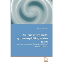 An Innovative HVAC System Exploiting Vortex Tubes Paperback, VDM Verlag
