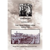 Oneness: Angiolina the 1909 Cherry Mine Disaster Hardcover, Authorhouse