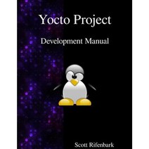 Yocto Project Development Manual Paperback, Samurai Media Limited