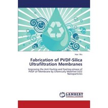 Fabrication of Pvdf-Silica Ultrafiltration Membranes Paperback, LAP Lambert Academic Publishing