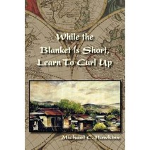 While the Blanket Is Short Learn to Curl Up Paperback, Plain View Press, LLC