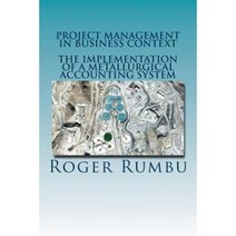 Project Management in Business Context: The Implementation of Metallurgical Accounting System Paperback, Createspace Independent Publishing Platform