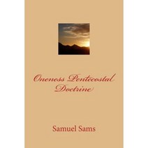 Oneness Pentecostal Doctrine Paperback, Createspace Independent Publishing Platform