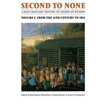 Second to None: A Documentary History of American Women. Volume 1 from the Sixteenth Century to 1865 Paperback, Bison