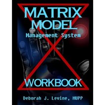 Matrix Model Management System Workbook: Guide to Cross Cultural Wisdom Paperback, Createspace Independent Publishing Platform