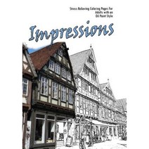 Impressions: Stress Relieving Coloring Pages for Adults with an Impressionist Style Paperback, Createspace Independent Publishing Platform
