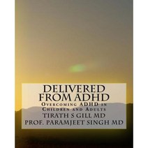 Delivered from ADHD: Overcoming ADHD in Children and Adults Paperback, Createspace Independent Publishing Platform
