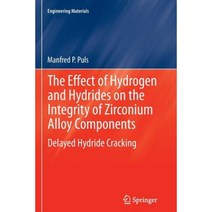 The Effect of Hydrogen and Hydrides on the Integrity of Zirconium Alloy Components: Delayed Hydride Cracking Paperback, Springer