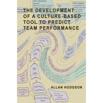 The Development of a Culture-Based Tool to Predict Team Performance Paperback, Createspace Independent Publishing Platform