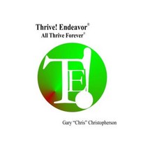 Thrive! Endeavor - All Thrive Forever: All Thrive Forever Paperback, Createspace Independent Publishing Platform