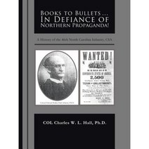 Books to Bullets... in Defiance of Northern Propaganda!: A History of the 46th North Carolina Infantry CSA Paperback, Trafford Publishing