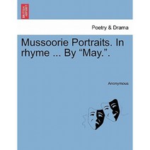 Mussoorie Portraits. in Rhyme ... by May.. Paperback, British Library, Historical Print Editions