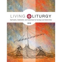 Living Liturgy(tm): Spirituality Celebration and Catechesis for Sundays and Solemnities Year B (2018) Paperback, Liturgical Press