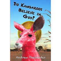 Do Kangaroos Believe in God? Paperback, Createspace Independent Publishing Platform