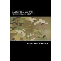 U.S. Army Sbct Infantry Rifle Platoon and Squad Field Manual FM 3-21.9: Attp 3-21.9 Paperback, Createspace Independent Publishing Platform