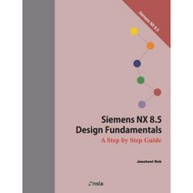 Siemens Nx 8.5 Design Fundamentals: A Step by Step Guide Paperback, Createspace Independent Publishing Platform