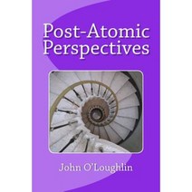 Post-Atomic Perspectives Paperback, Createspace Independent Publishing Platform