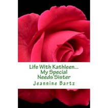 Life with Kathleen..: My Special Needs Sister Paperback, Createspace Independent Publishing Platform