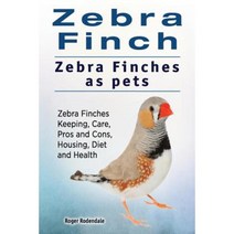 Zebra Finch. Zebra Finches as Pets. Zebra Finches Keeping Care Pros and Cons Housing Diet and Health. Paperback, Imb Publishing Zebra Finch