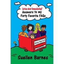 Curious about Homeschooling? Answers to My Forty Favorite FAQs Paperback, Createspace Independent Publishing Platform